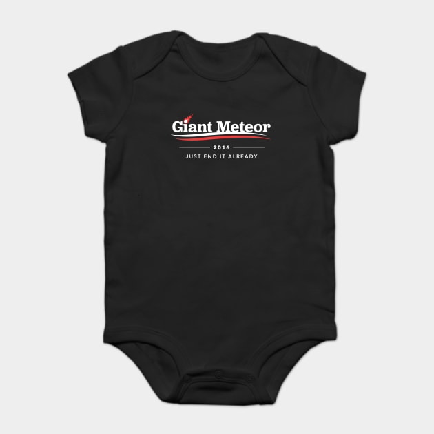 Giant Meteor 2016 Just End It Already T-Shirt Baby Bodysuit by dumbshirts